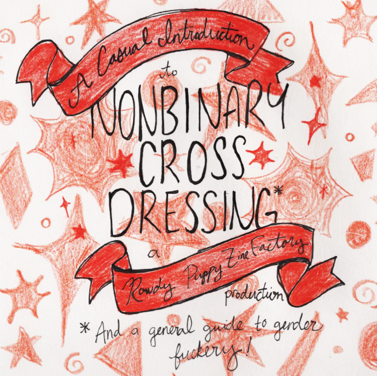 nonbinary crossdressing zine
